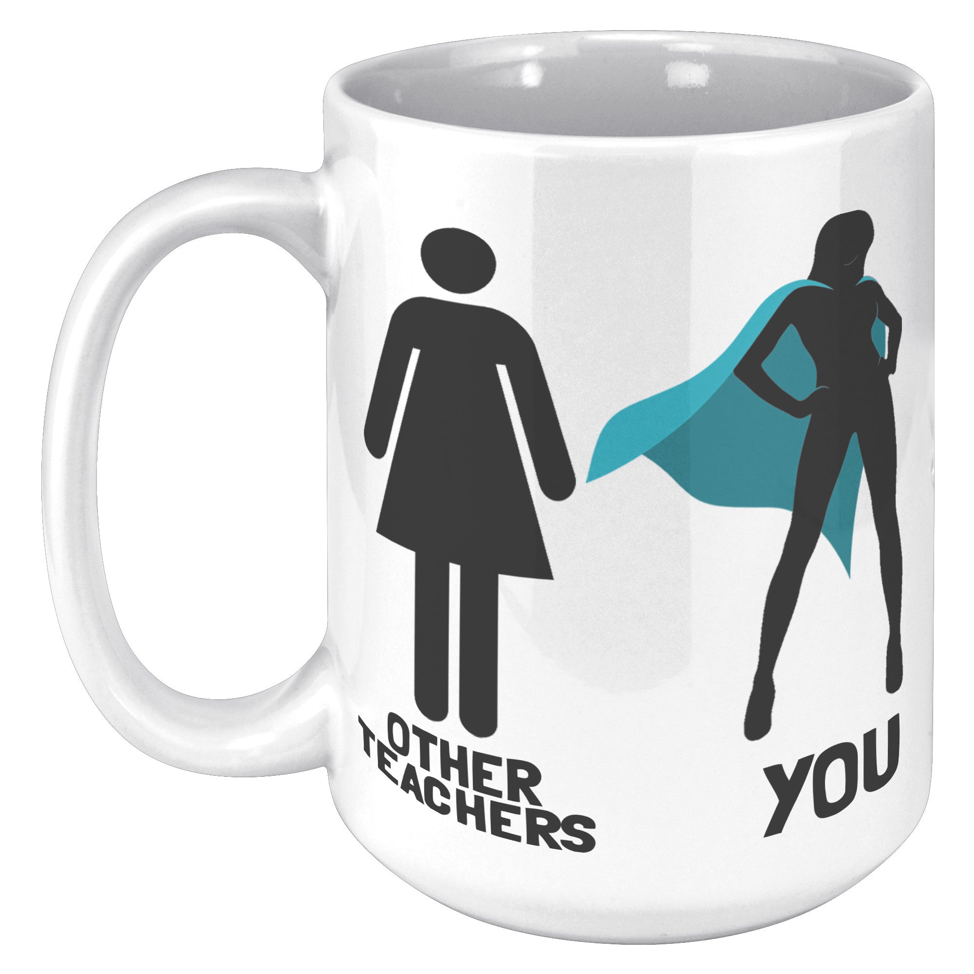 15oz White Mug - Other Teachers You Superhero