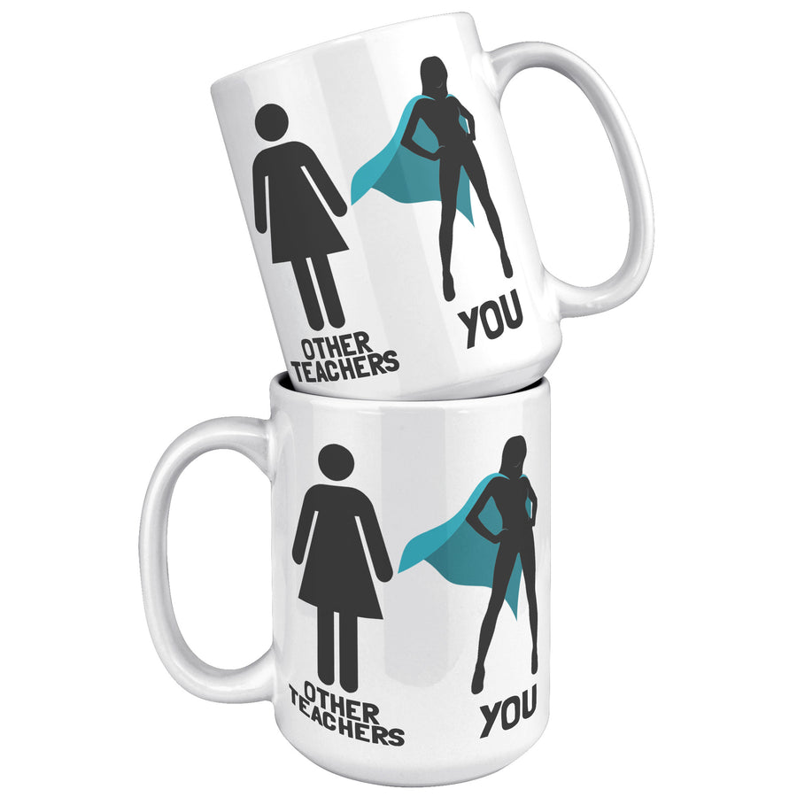 15oz White Mug - Other Teachers You Superhero