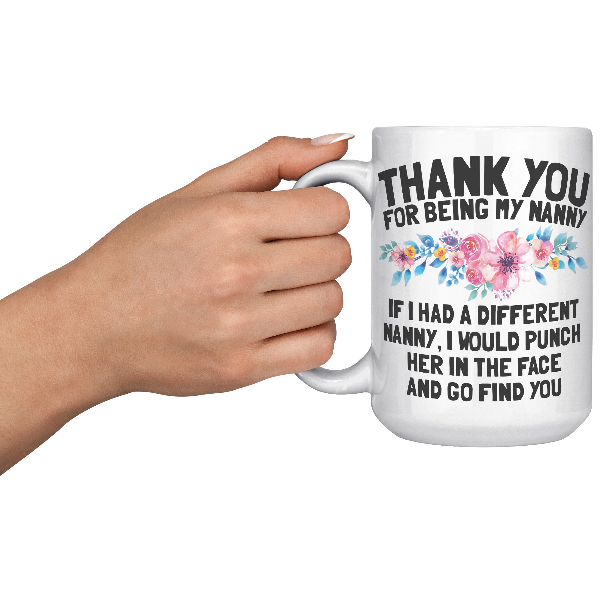 15oz White Mug - Thank You For Being My Nanny