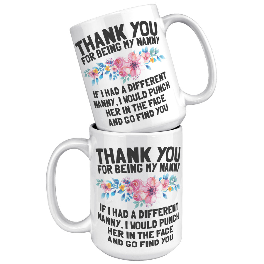 15oz White Mug - Thank You For Being My Nanny