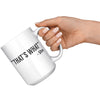 15oz White Mug - That's What She Said