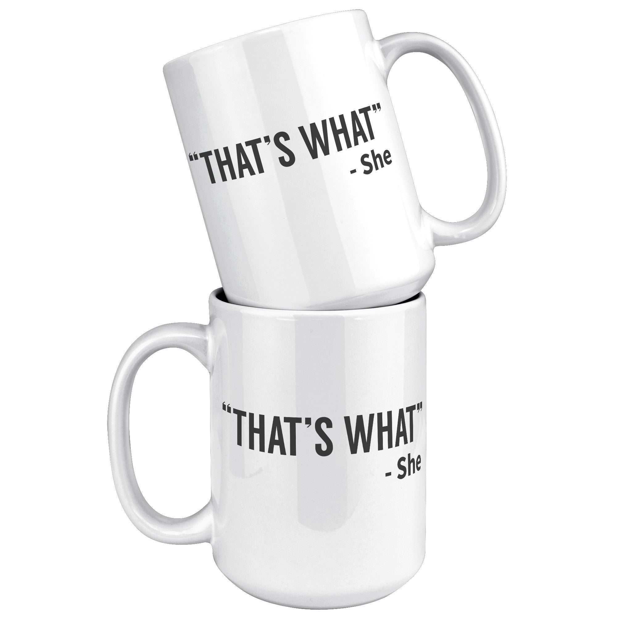 15oz White Mug - That's What She Said