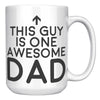 15oz White Mug - This Guy Is One Awesome Dad