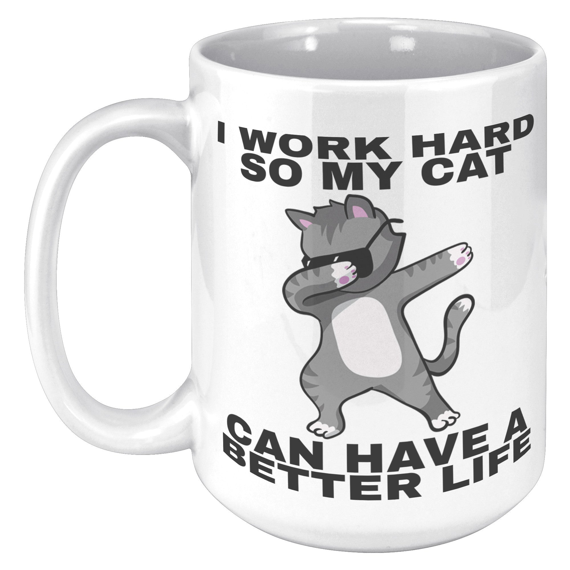 15oz White Mug - Work Hard Cat Better Life