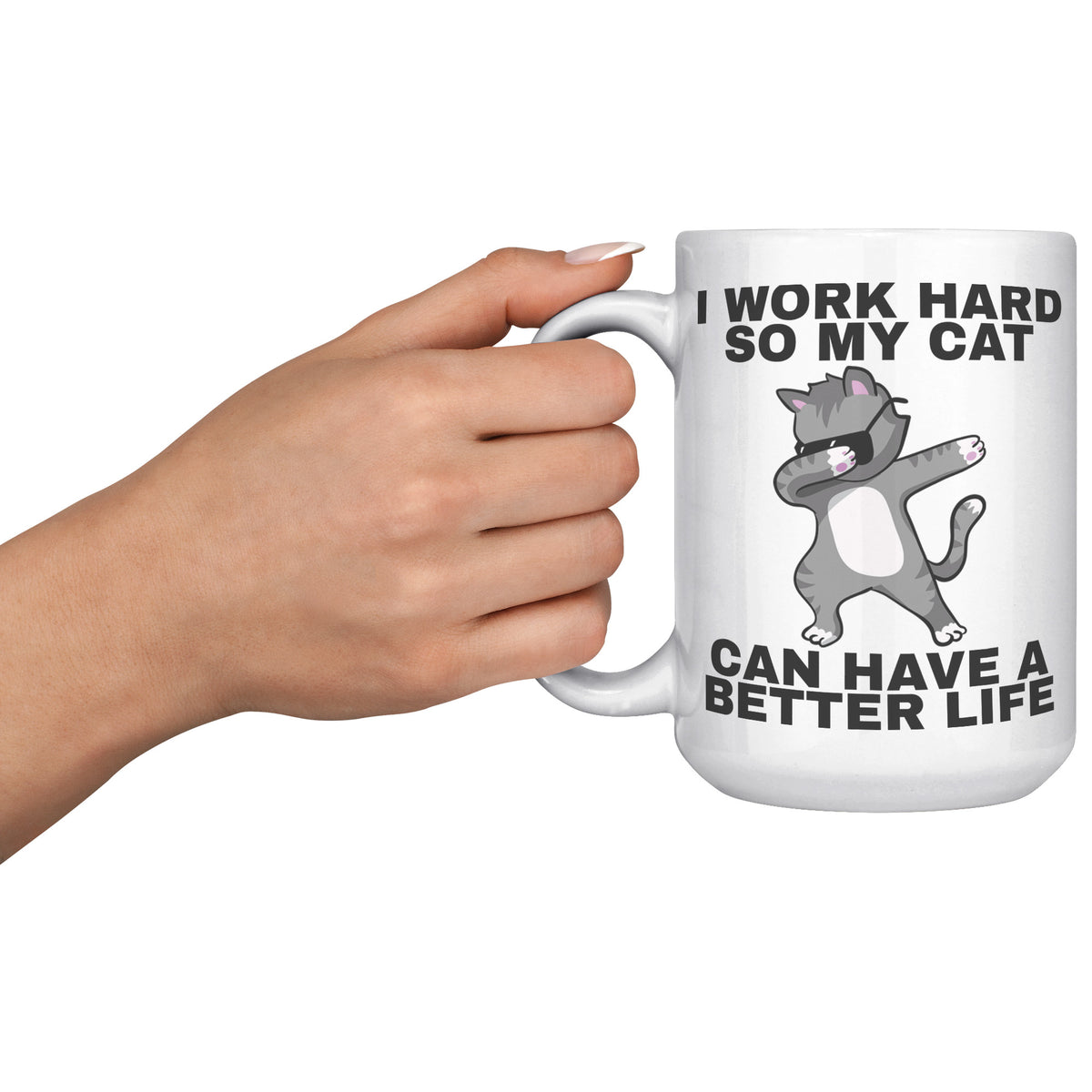 15oz White Mug - Work Hard Cat Better Life