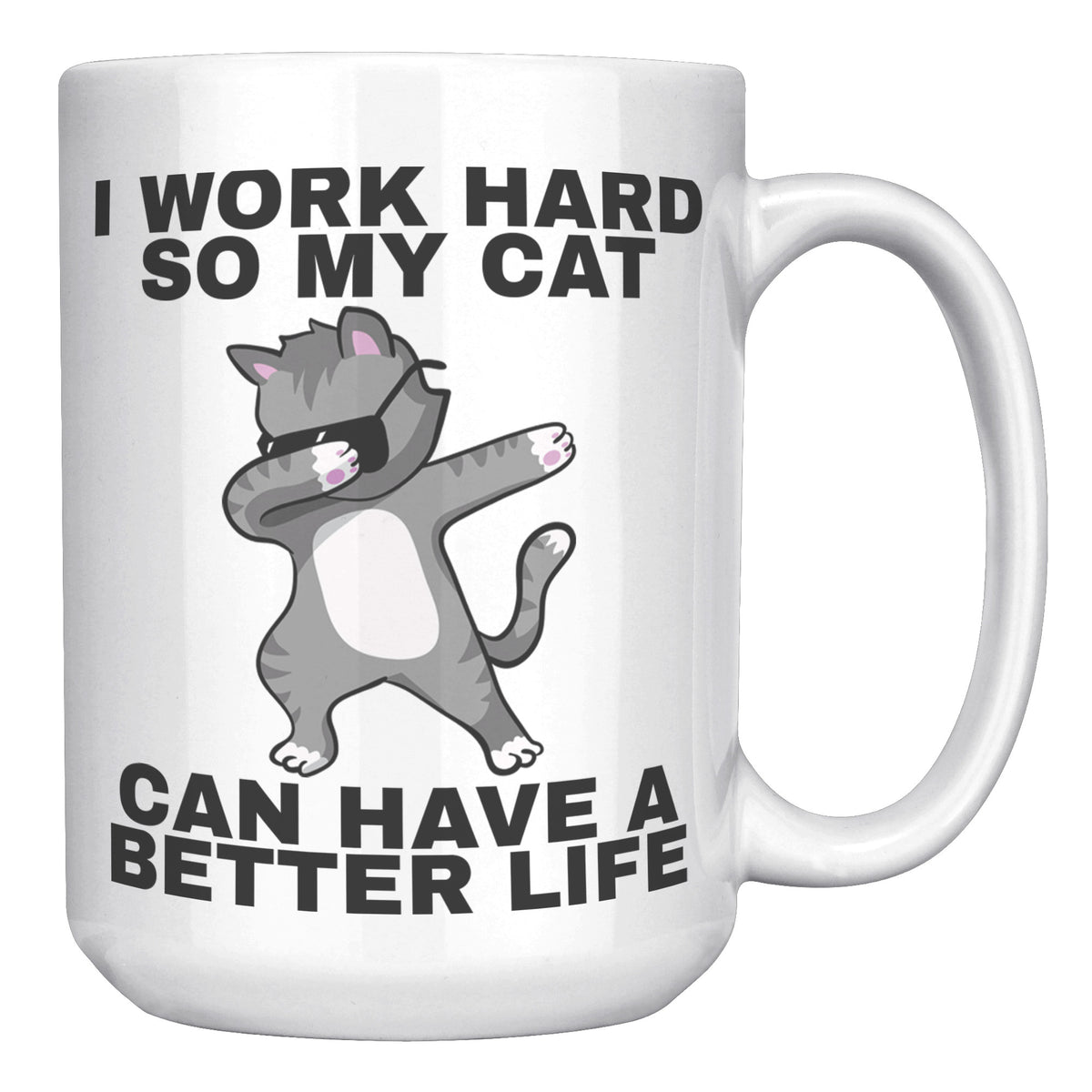15oz White Mug - Work Hard Cat Better Life