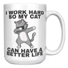 15oz White Mug - Work Hard Cat Better Life