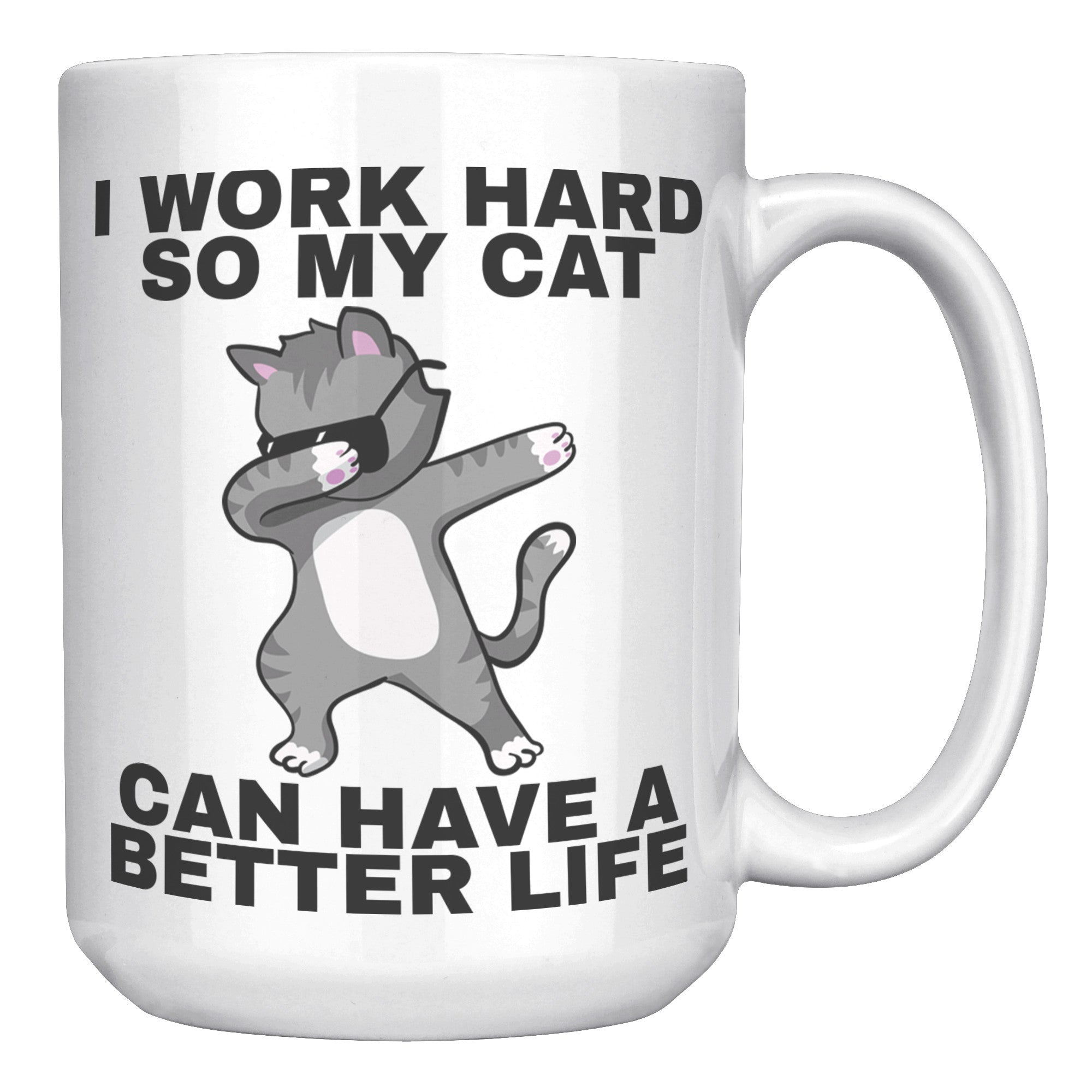 15oz White Mug - Work Hard Cat Better Life