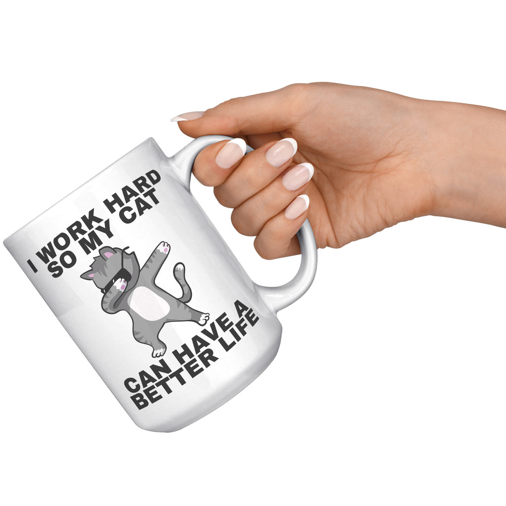 15oz White Mug - Work Hard Cat Better Life