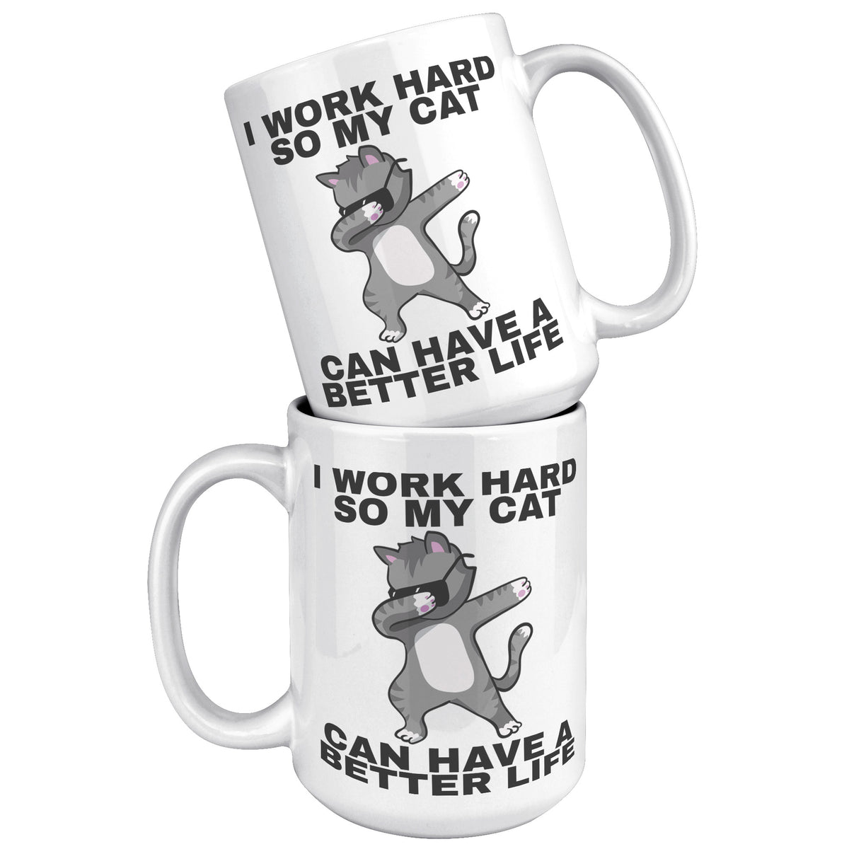 15oz White Mug - Work Hard Cat Better Life