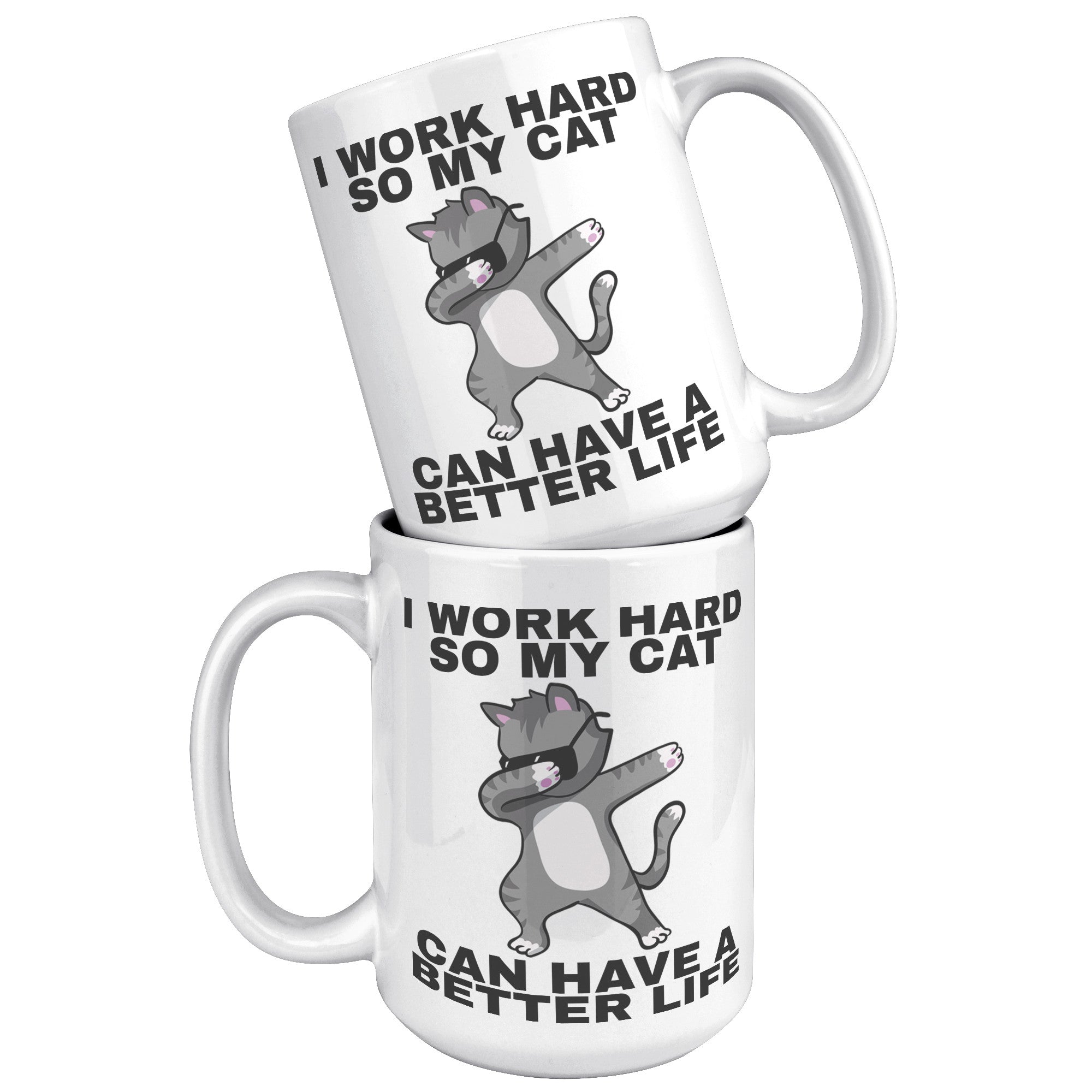 15oz White Mug - Work Hard Cat Better Life