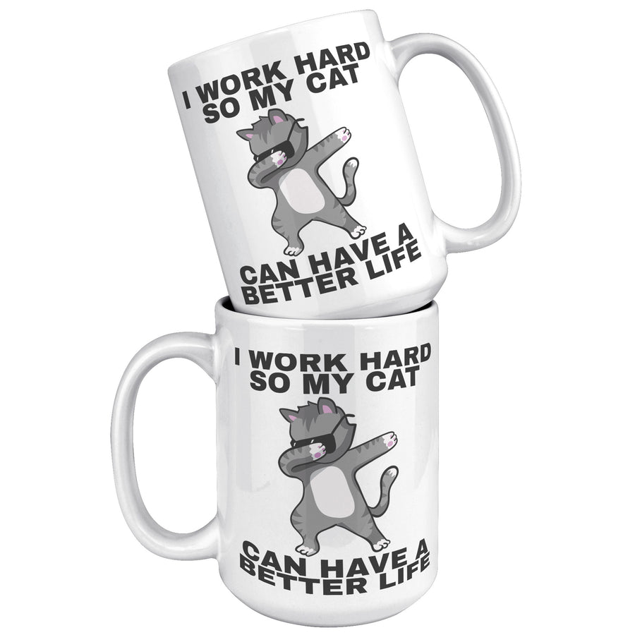 15oz White Mug - Work Hard Cat Better Life