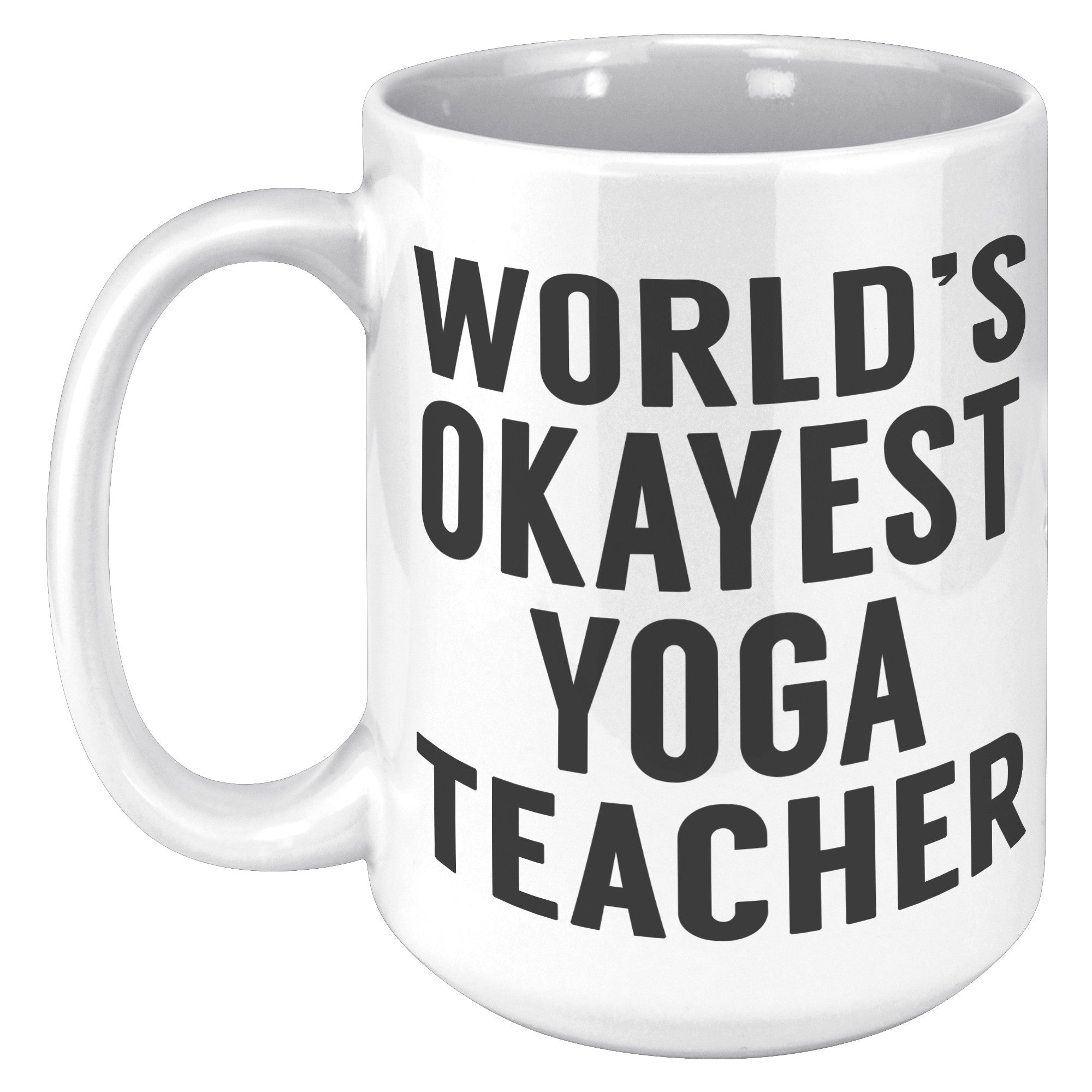 15oz White Mug - World's Okayest Yoga Teacher