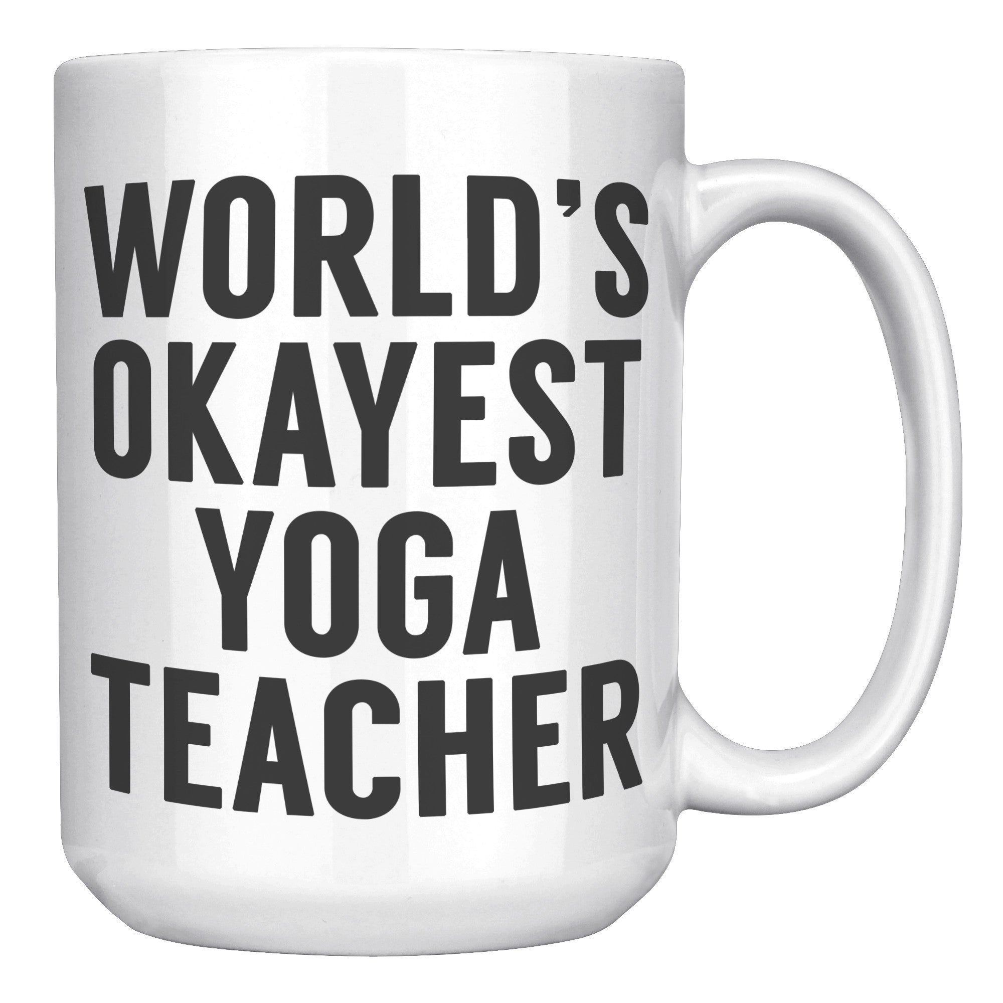 15oz White Mug - World's Okayest Yoga Teacher