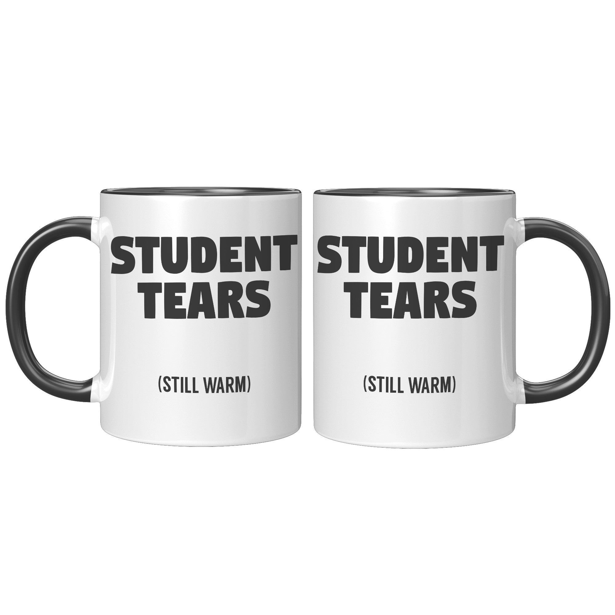 Student Tears Still Warm Coffee Mug Sarcastic Teacher Appreciation Gift - updated