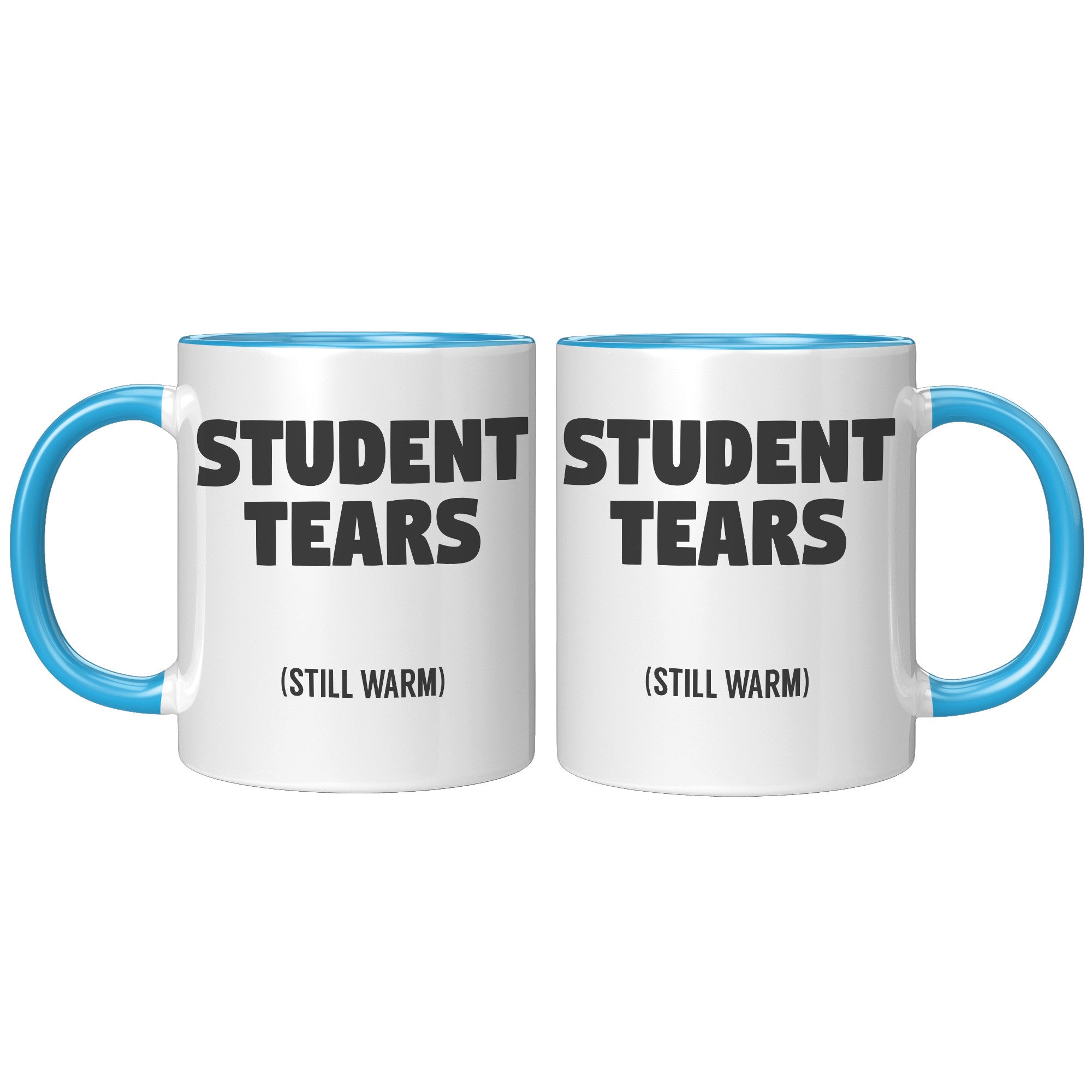 Student Tears Still Warm Coffee Mug Sarcastic Teacher Appreciation Gift - updated