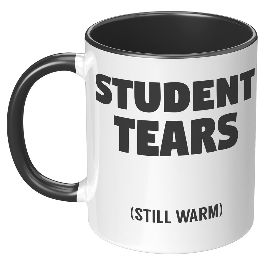 Student Tears Still Warm Coffee Mug Sarcastic Teacher Appreciation Gift - updated