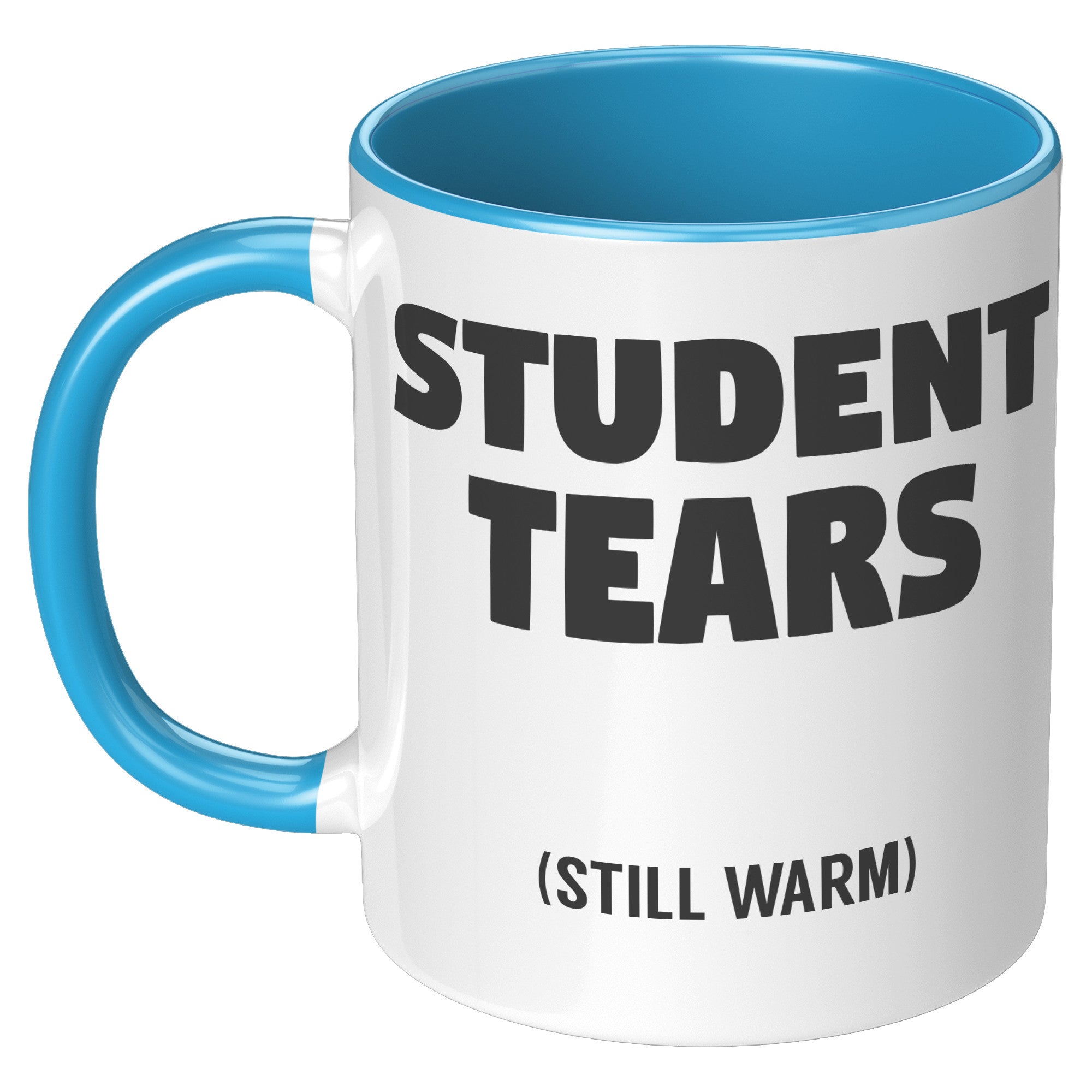 Student Tears Still Warm Coffee Mug Sarcastic Teacher Appreciation Gift - updated