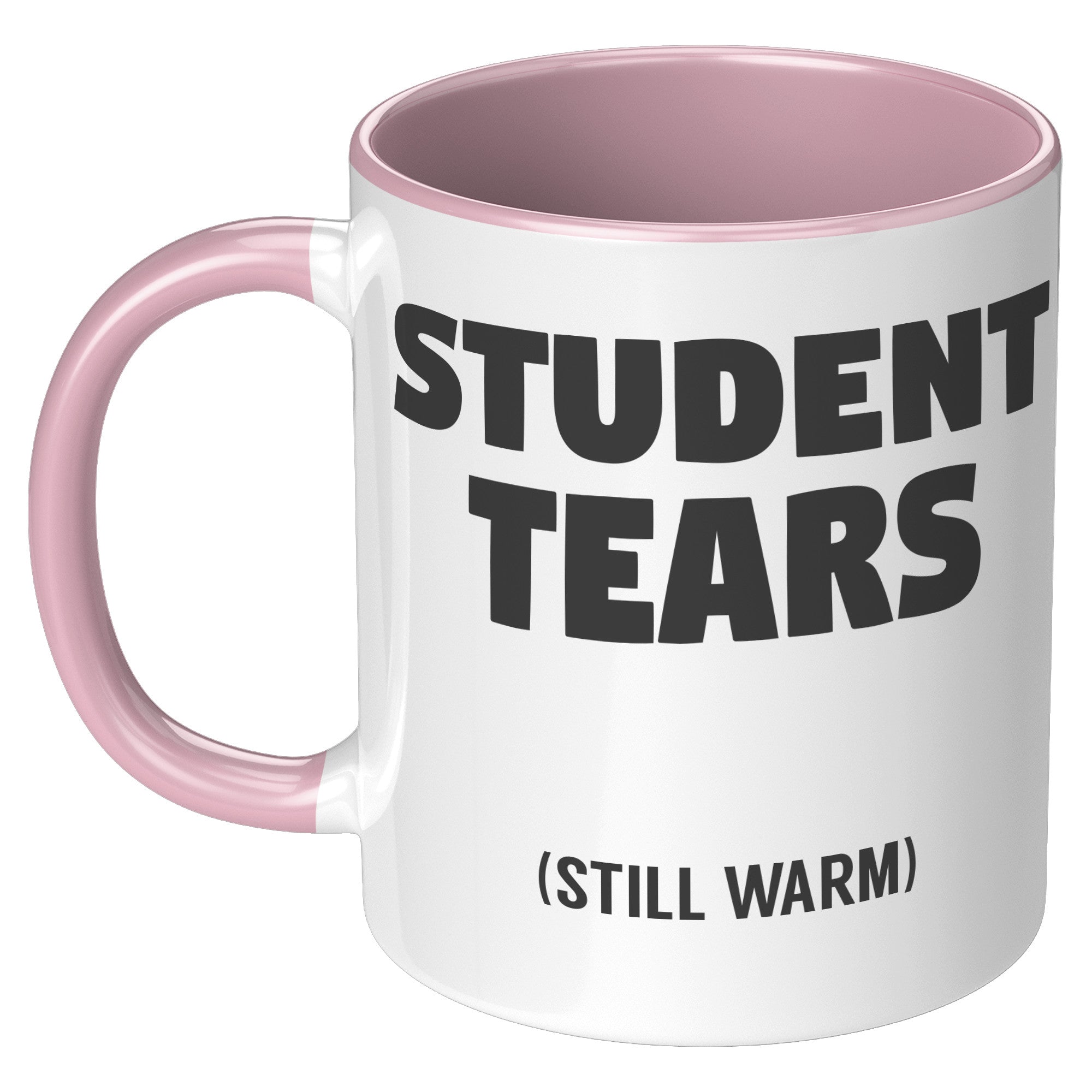 Student Tears Still Warm Coffee Mug Sarcastic Teacher Appreciation Gift - updated