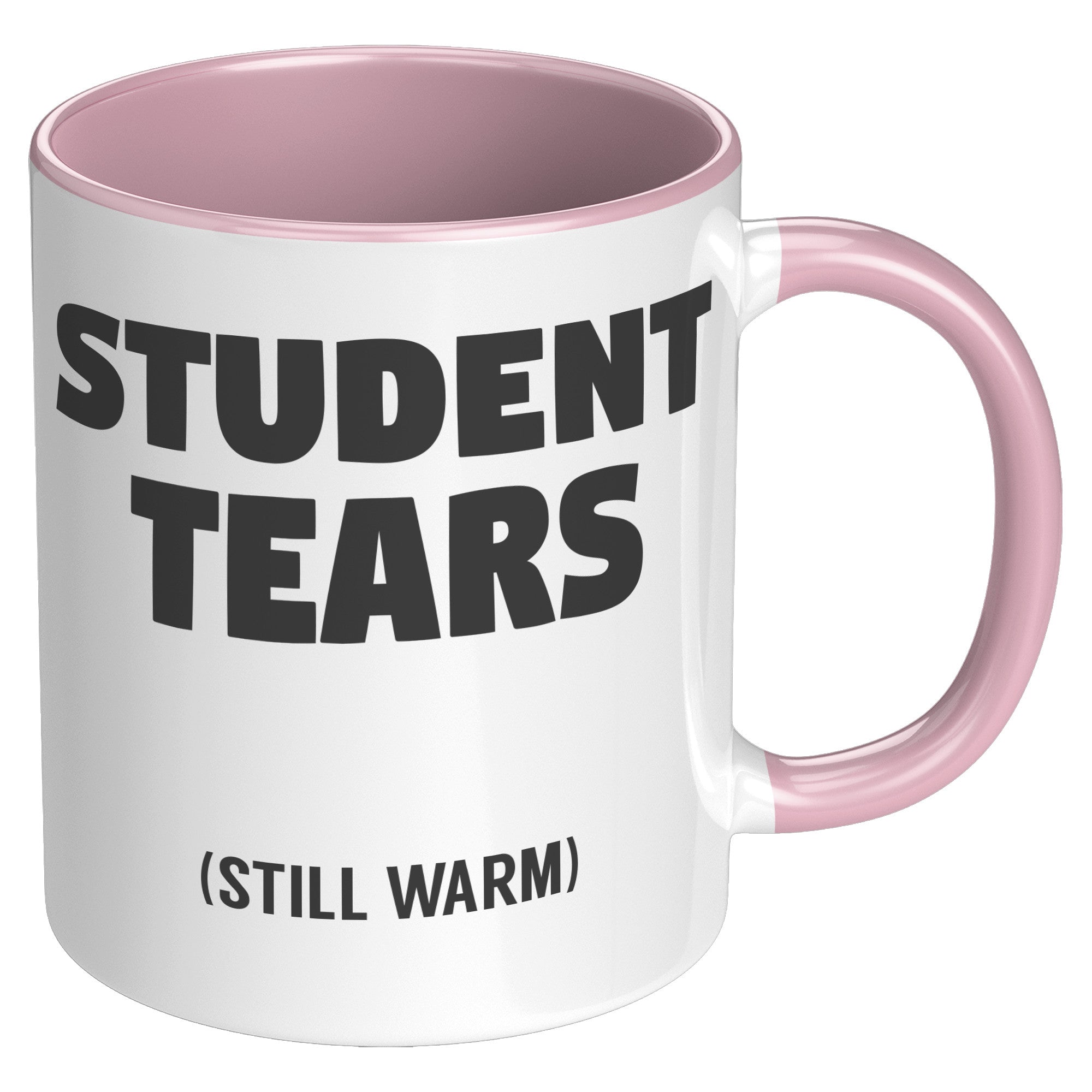 Student Tears Still Warm Coffee Mug Sarcastic Teacher Appreciation Gift - updated