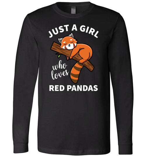 Just a girl who loves Red Pandas Long Sleeve