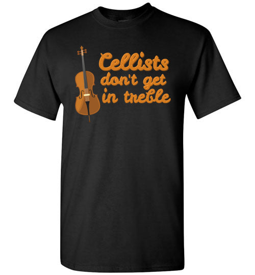 Cellists Dont Get In Treble Gildan Youth