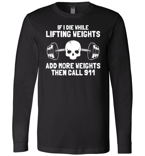Die While Lifting Weights Long Sleeve