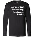 Introverted But Willing To Discuss Books Long Sleeve