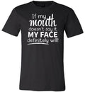 Mouth Doesnt Say It My Face Definitely Will Canvas