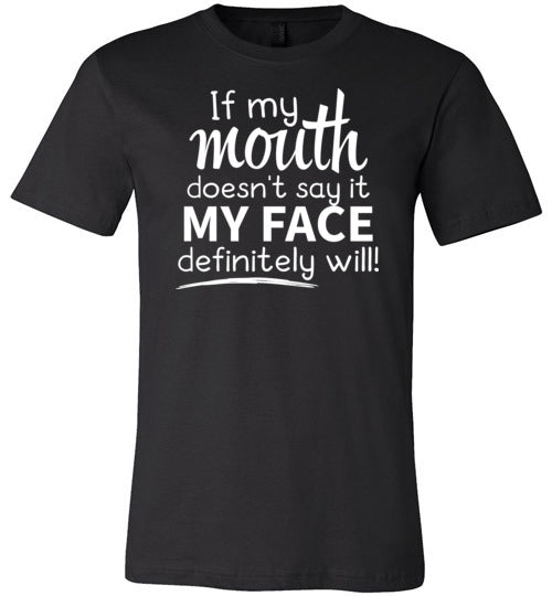 Mouth Doesnt Say It My Face Definitely Will Canvas