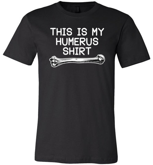 This Is My Humerus Shirt Canvas