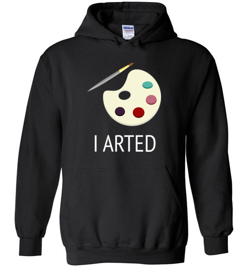 I Arted Hoodie