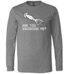 Are You Squidding Me Long Sleeve