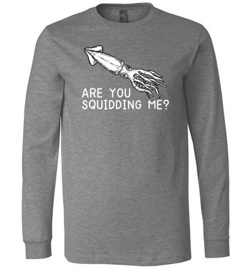 Are You Squidding Me Long Sleeve