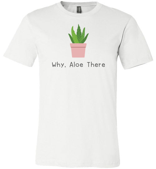 Why Aloe There Light Shirts Canvas