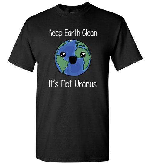 Keep Earth Clean Its Not Uranus Gildan Youth