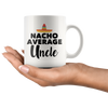 White 11oz Mug - Nacho Average Uncle