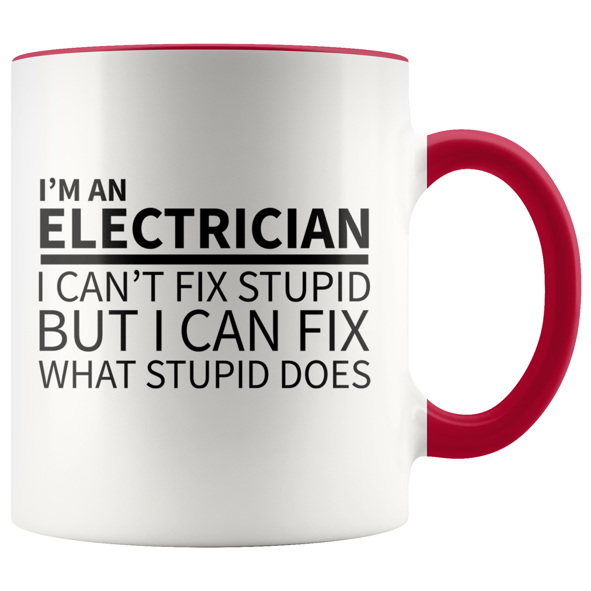 Accent Mug - Electrician Can't Fix Stupid