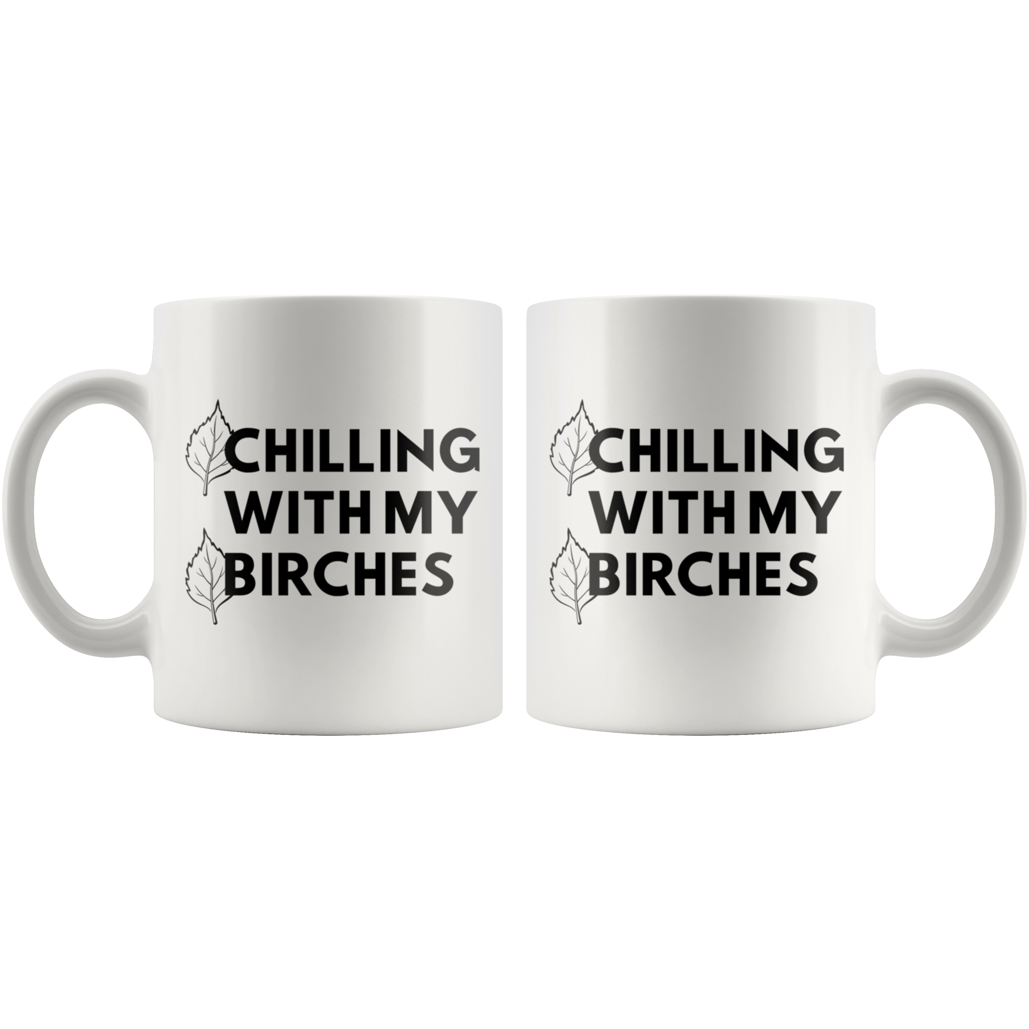 White 11oz Mug - Chilling With My Birches
