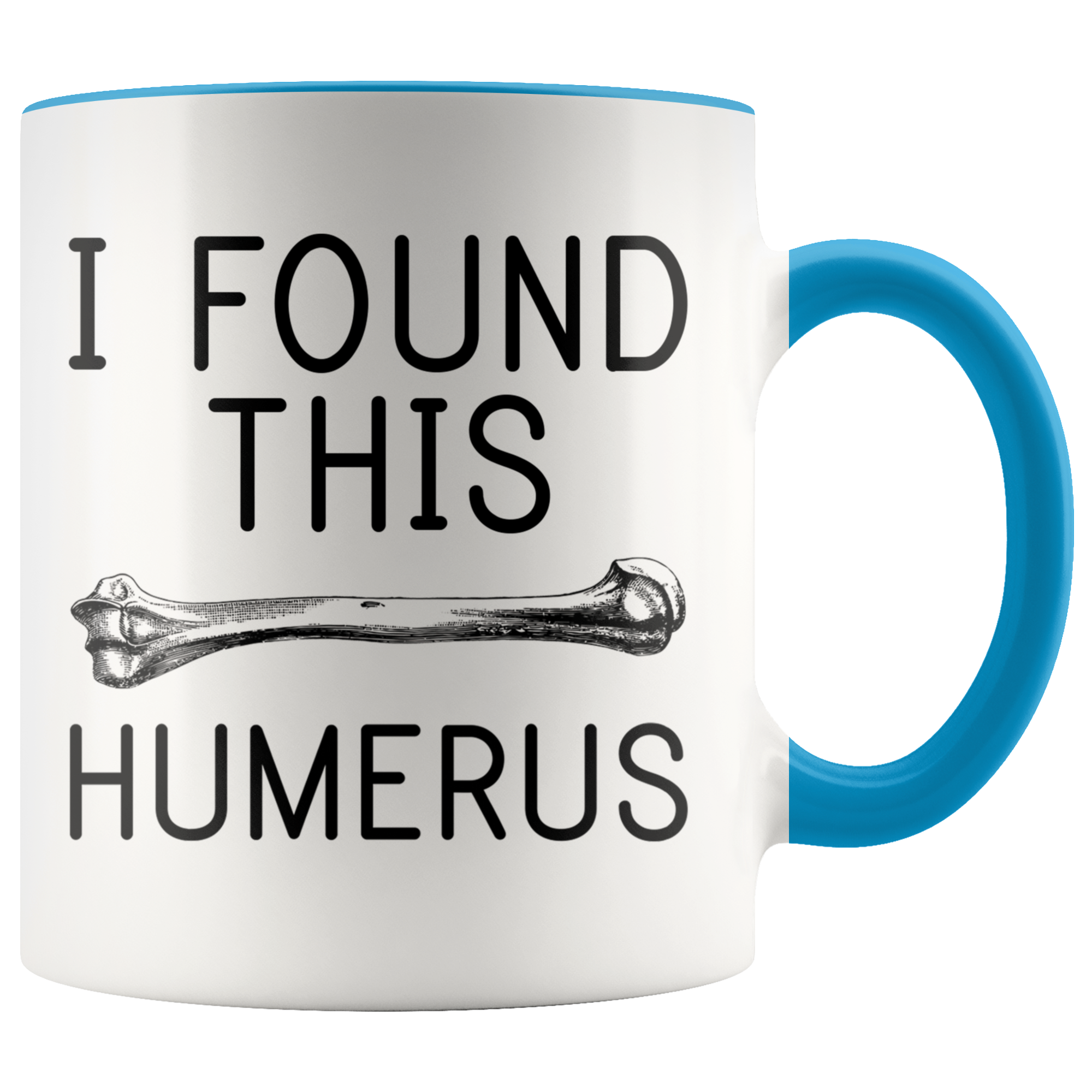 Accent Mug - I Found This Humerus
