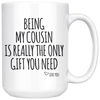 White Mugs - Being My Cousin Gift