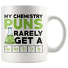 White 11oz Mug - Chemistry Puns Rarely Get A Reaction
