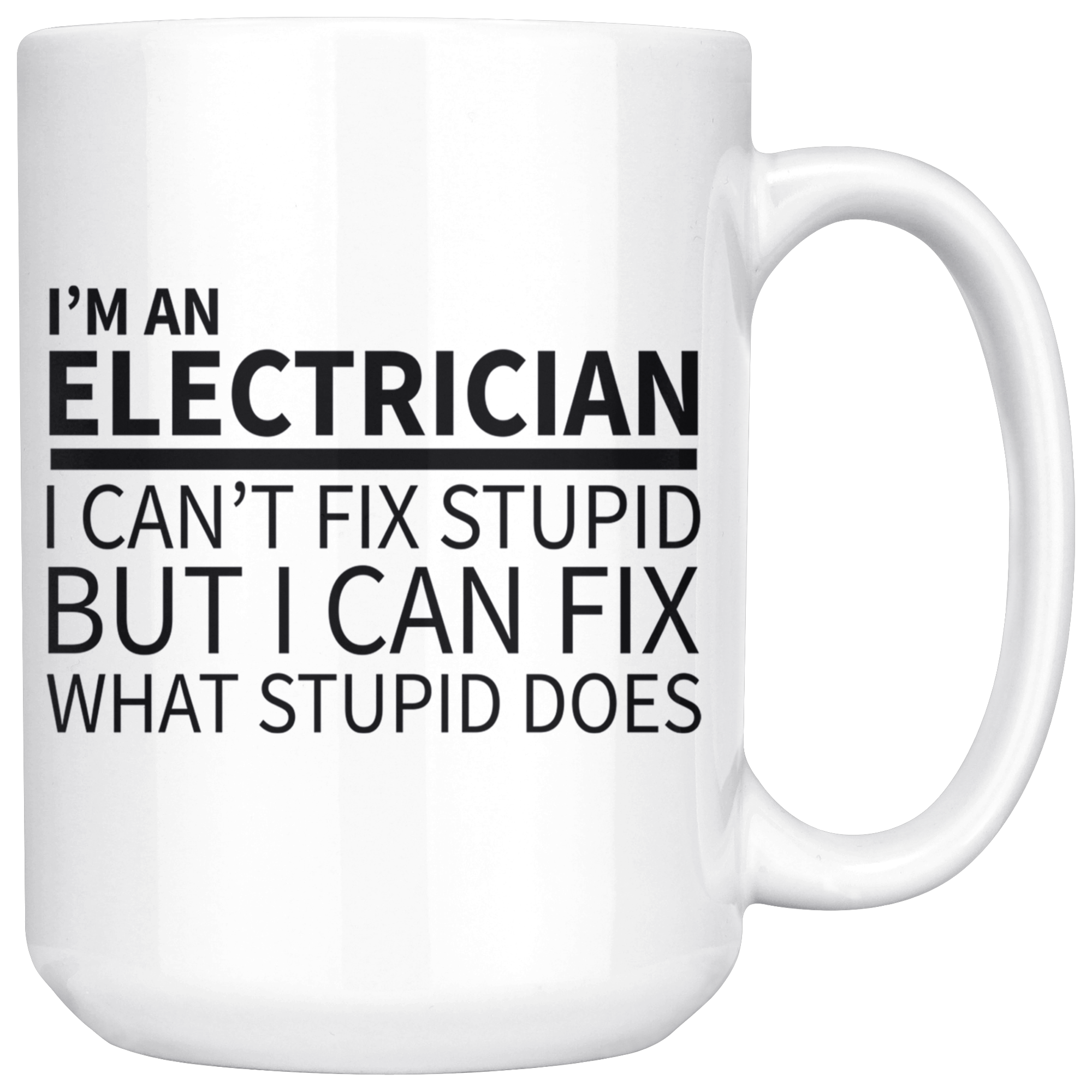 White 15oz Mug - Electrician Fix Stupid
