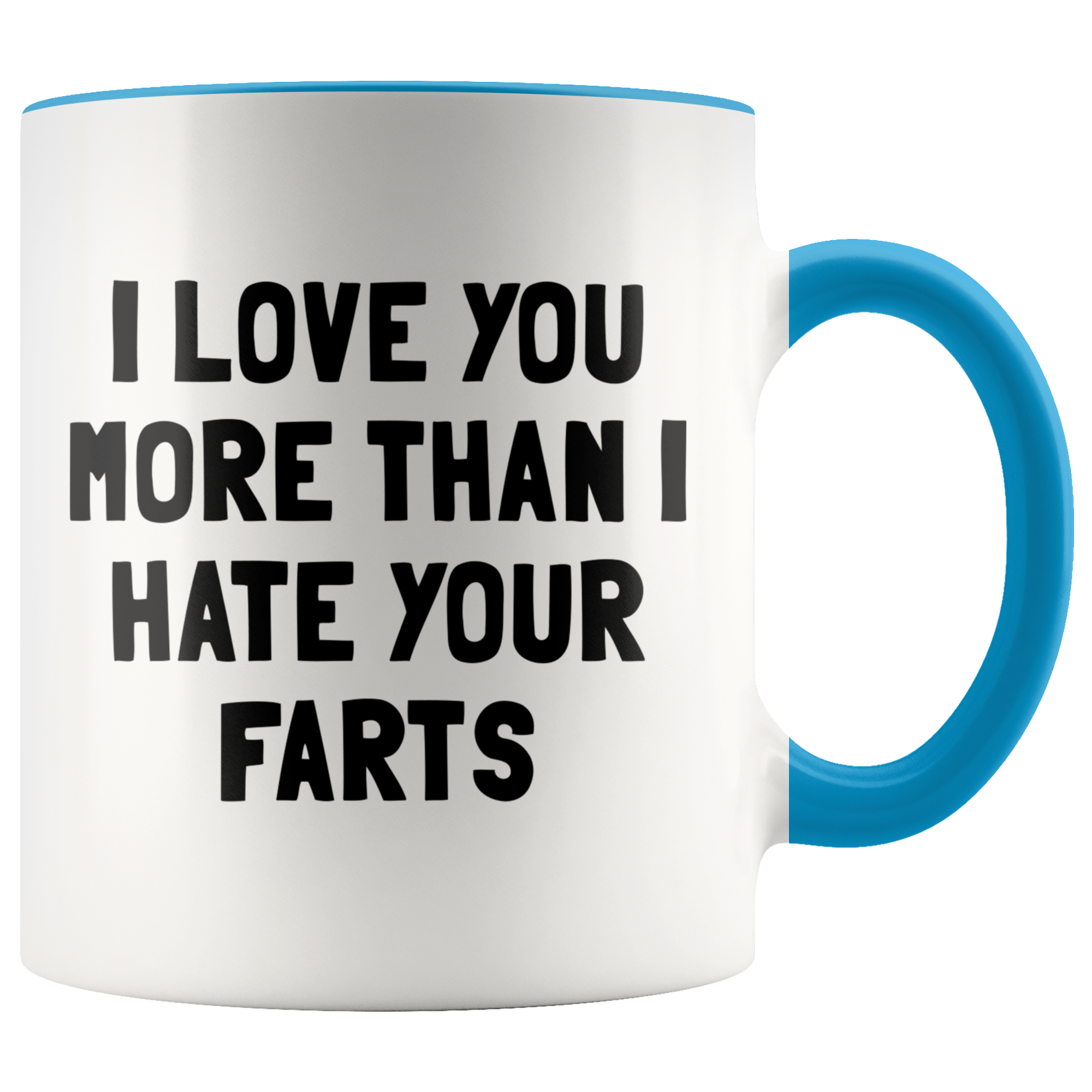 Accent Mug - I Love You More Than I Hate Your Farts