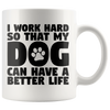 White Mugs - Work Hard Dog Better Life