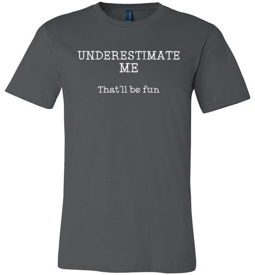 Underestimate Me Thatll Be Fun Canvas