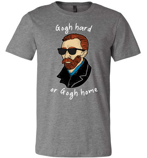 Gogh Hard or Gogh Home Canvas