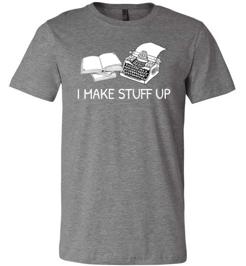 Writer I Make Stuff Up Canvas