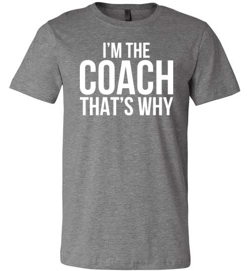Im The Coach Thats Why Canvas