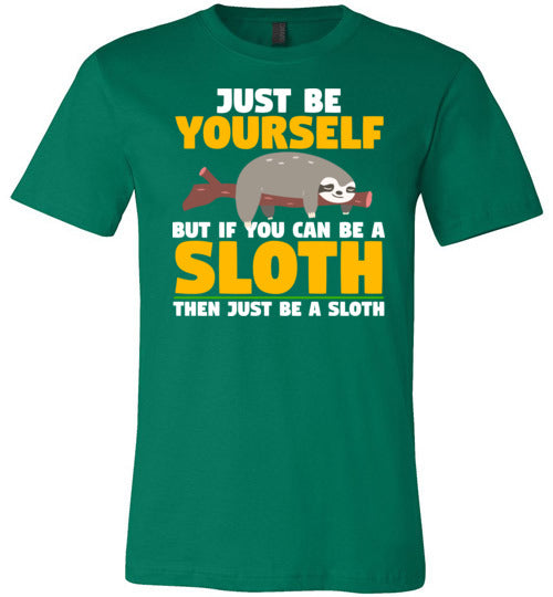 Just Be Yourself Be A Sloth